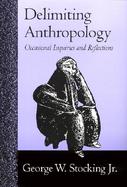 Delimiting Anthropology Occasional Essays and Reflections cover
