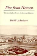 Fire from Heaven Life in an English Town in the Seventeenth Century cover