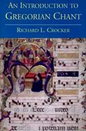 An Introduction to Gregorian Chant Richard L. Crocker cover