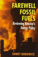 Farewell Fossil Fuels: Reviewing America's Energy Policy cover