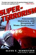 Super-Terrorism: Assassins, Mobsters, and Weapons of Mass Destruction cover