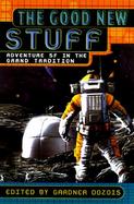 The Good New Stuff Adventure Sf in the Grand Tradition cover