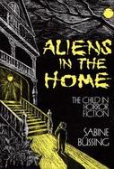 Aliens in the Home: The Child in Horror Fiction cover