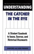 Understanding the Catcher in the Rye A Student Casebook to Issues, Sources, and Historical Documents cover