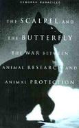 The Scalpel and the Butterfly: The War Between Animal Research and Animal Protection cover
