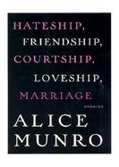 Hateship, Friendship, Courtship, Loveship, Marriage: Stories cover