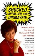 Shocked, Appalled, and Dismayed! How to Write Letters of Complaint That Get Results cover
