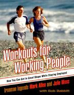 Workouts for Working People: How You Can Get in Great Shape While Staying Employed cover
