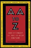Aa to Z Addictionary to the 12-Step Culture cover