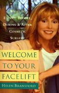 Welcome to Your Facelift What to Expect Before, During, and After Cosmetic Surgery cover