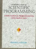 Introduction to Scientific Programming Computational Problem Solving Using Maple and C cover