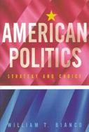 American Politics Strategy and Choice cover