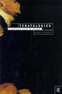 Teratologies A Cultural Study of Cancer cover