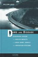 Dams and Disease Ecological Design and Health Impacts of Large Dams, Canals and Irrigation Systems cover