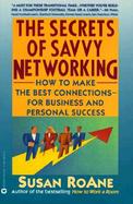 The Secrets of Savvy Networking: How to Make the Best Connections for Business and Personal Success cover