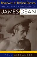 Boulevard of Broken Dreams The Life, Times, and Legend of James Dean cover