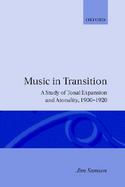 Music in Transition A Study of Tonal Expansion and Atonality, 1900-1920 cover