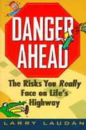 Danger Ahead: The Risks You Really Face on Life's Highway cover