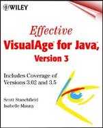 Effective VisualAge<sup>®</sup> for Java<SUP>TM</SUP>, Version 3: Includes Coverage of Versions 3.02 and 3.5 cover