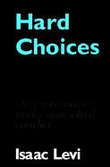 Hard Choices Decision Making Under Unresolved Conflict cover