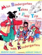 Miss Bindergarten Takes a Field Trip With Kindergarten cover