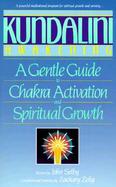 Kundalini Awakening A Gentle Guide to Chakra Activation and Spiritual Growth cover