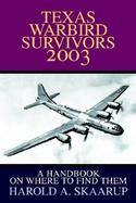 Texas Warbird Survivors 2003 A Handbook on Where to Find Them cover
