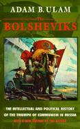 The Bolsheviks The Intellectual and Political History of the Triumph of Communism in Russia cover