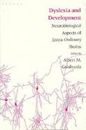 Dyslexia and Development Neurobiological Aspects of Extra-Ordinary Brains cover