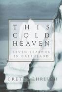 This Cold Heaven: Seven Seasons in Greenland cover