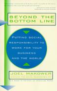 Beyond the Bottom Line Putting Social Responsibility to Work for Your Business and the World cover