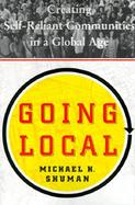 Going Local: Creating Self-Reliant Communities in a Global Age cover