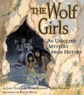 The Wolf Girls: An Unsolved Mystery from History cover