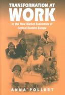 Transformation at Work In the New Market Economies of Central Eastern Europe cover