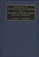 Encyclopedia of the Middle East Peace Process and the Middle East/North Africa Economic Community cover