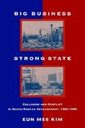 Big Business, Strong State Collusion and Conflict in South Korean Developments, 1960-1990 cover