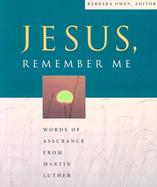 Jesus, Remember Me Words of Assurance from Martin Luther cover
