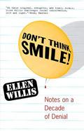 Don't Think, Smile!: Notes on a Decade of Denial cover