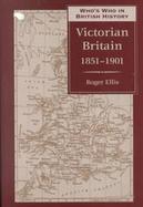 Who's Who in Victorian Britain 1851-1901 cover