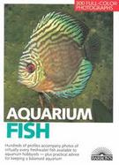 Aquarium Fish 300 Fresh-Water Fishes and Plants in Community, Species, and Biotope Aquariums. Expert Advice on Setting Up and Planting a Tank and O cover