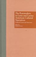 The Postmodern in Latin and Latino American Cultural Narratives Collected Essays and Interviews cover