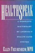 Healthspeak: A Complete Dictionary of America's Healthcare System cover