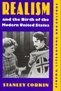 Realism and the Birth of the Modern United States Cinema, Literature, and Culture cover
