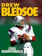 Drew Bledsoe: Cool Quarterback cover