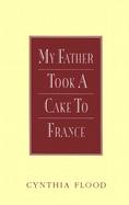 My Father Took a Cake to France cover