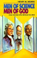 Men of Science Men of God Great Scientists of the Past Who Believed the Bible cover