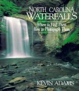 North Carolina Waterfalls Where to Find Them, How to Photograph Them cover