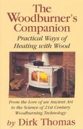The Woodburner's Companion: Practical Ways of Heating with Wood cover