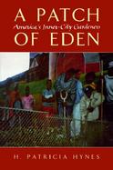 A Patch of Eden America's Inner-City Gardeners cover