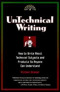 Untechnical Writing How to Write About Technical Subjects and Products So Anyone Can Understand cover